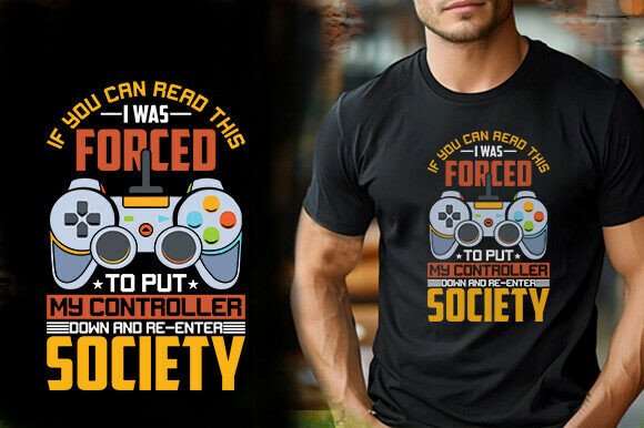 If You Can Read This I Was Forced to Put: Custom Gaming Tee Guide