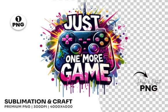 Just One More Game Clipart for Sublimation